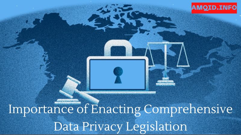 Importance of Enacting Comprehensive Data Privacy Legislation