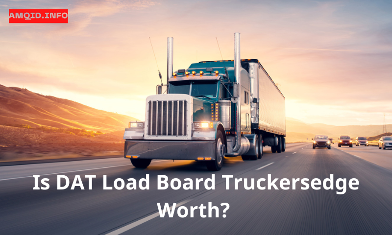 Is DAT Load Board Truckersedge Still Worth Using
