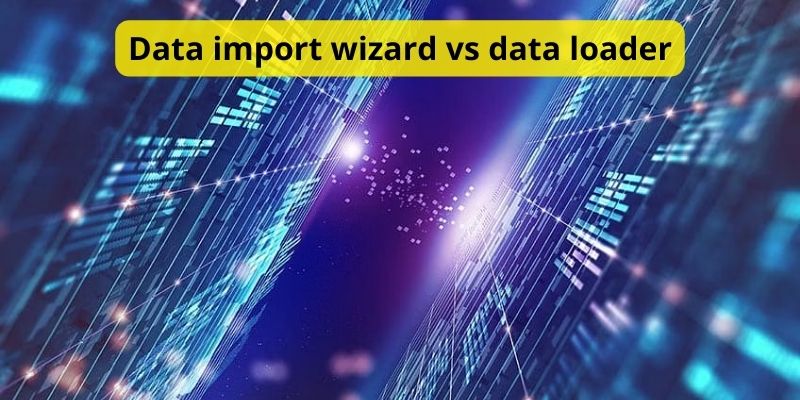 Data import wizard vs data loader